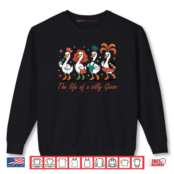 Sweatshirt The Life of a Silly Goose Funny Trendy Meme Show Girl Shirt