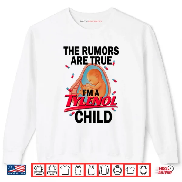 The Rumors Are True I’m A Tylenol Child Shirt 1 Sweatshirt The Rumors Are True Im A Tylenol Child Shirt