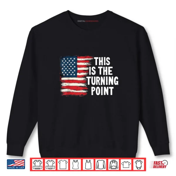 Sweatshirt This is The Turning Point Tee USA Flag Shirt
