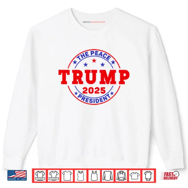 Trump The Peace President 2025 Shirt 1 Sweatshirt Trump The Peace President 2025 Shirt
