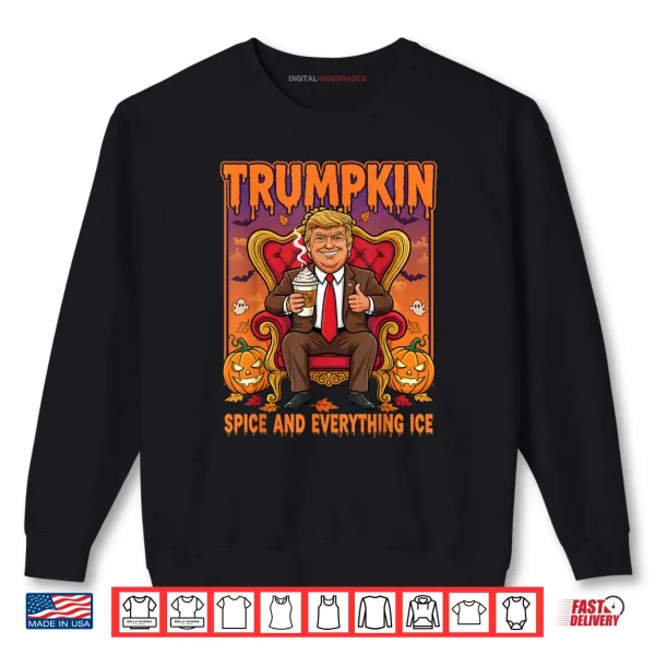 Trumpkin Spice and Everything Ice Thanksgiving Fall Season Shirt 1 Sweatshirt Trumpkin Spice and Everything Ice Thanksgiving Fall Season Shirt