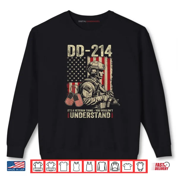 Sweatshirt Veterans Day DD 214 Veteran Thing You Wouldnt Understand Shirt 1