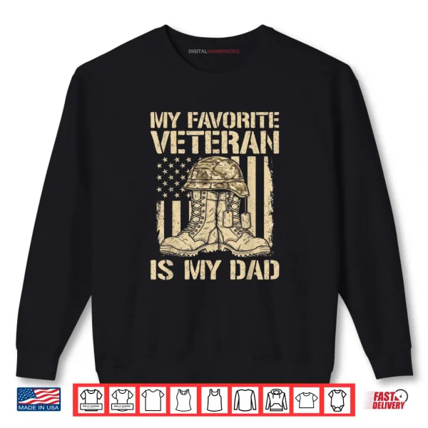 Veterans Day My Favorite Veteran is Dad Father Army Military Shirt 1 Sweatshirt Veterans Day My Favorite Veteran is Dad Father Army Military Shirt