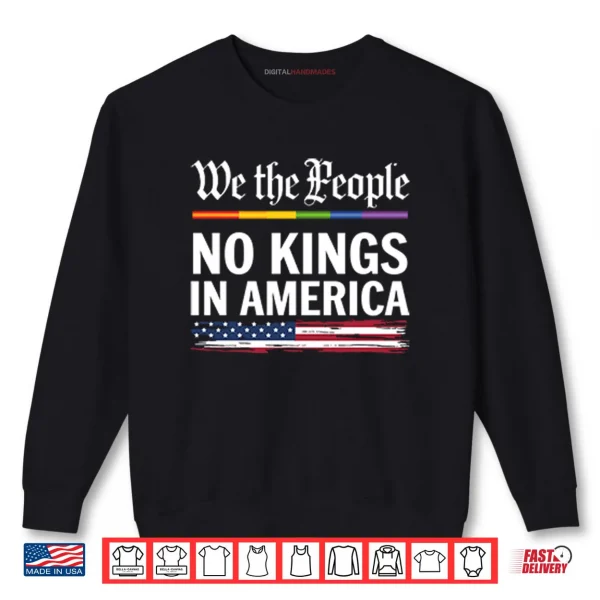 Sweatshirt We The People No Kings In America Shirt