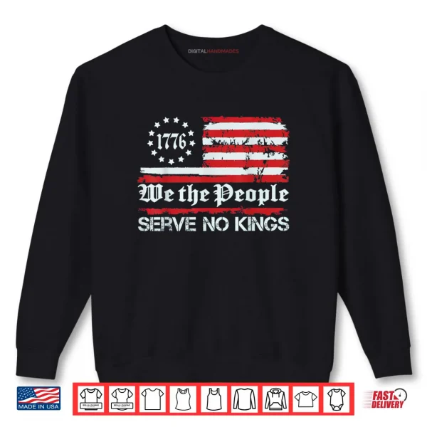 Sweatshirt We The People Serve No Kings Shirt Shirt