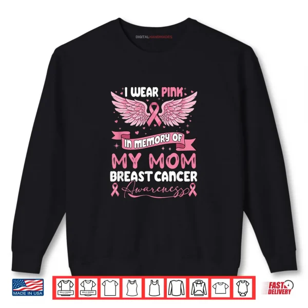 Sweatshirt Wear Pink in Memory of My Mom Breast Cancer Awareness Shirt