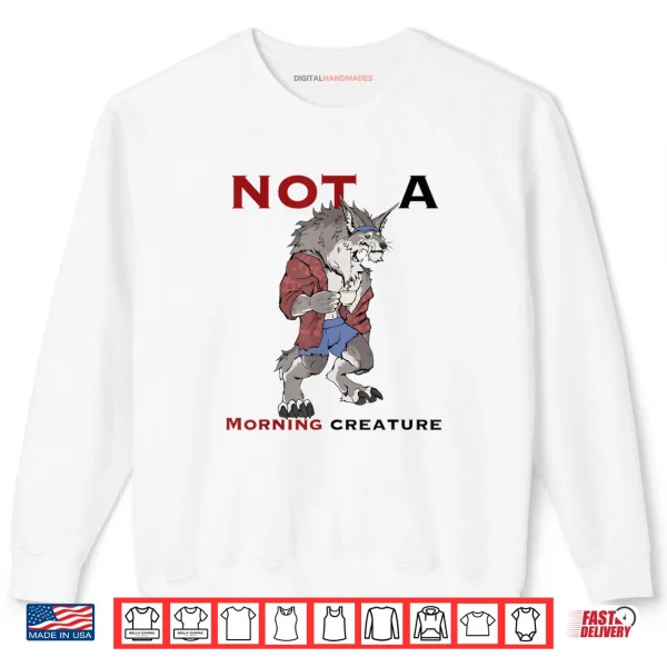 Sweatshirt Wolf Not A Morning Creature Shirt