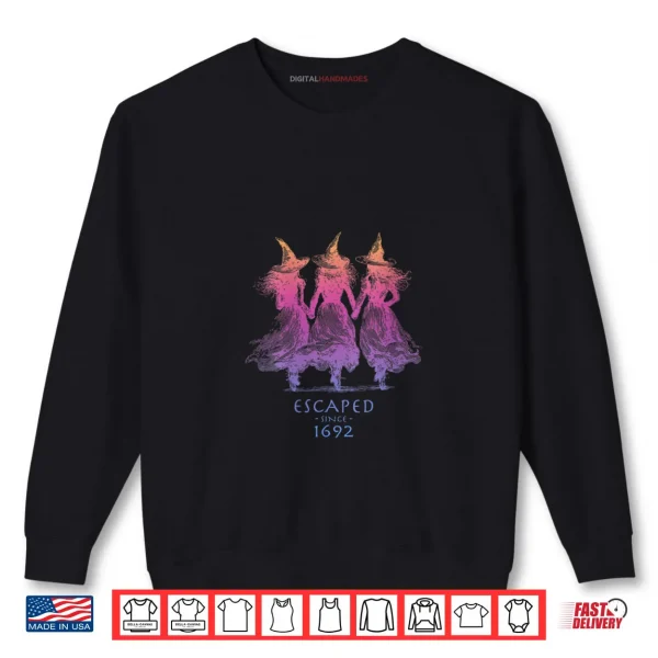 Womens Escaped Since 1692 Funny Witch Halloween Shirt 1 Sweatshirt Womens Escaped Since 1692 Funny Witch Halloween Shirt