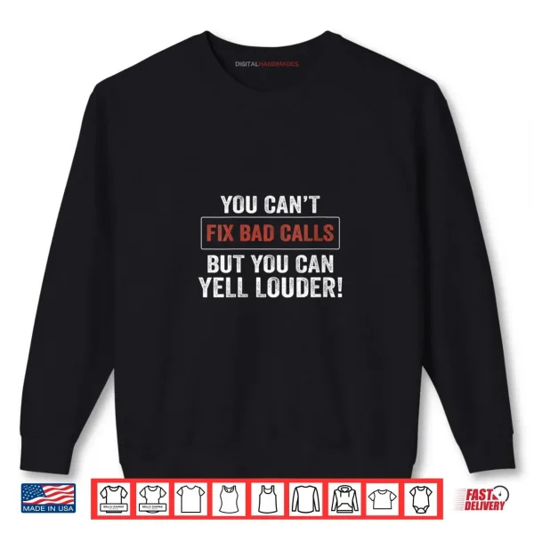 Sweatshirt Womens You Cant Fix Bad Calls But You Can Yell Louder Shirt