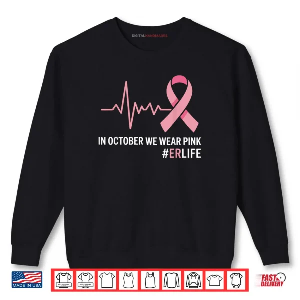 Sweatshirt in October We Wear Pink Breast Cancer Awareness ER Nurse Shirt