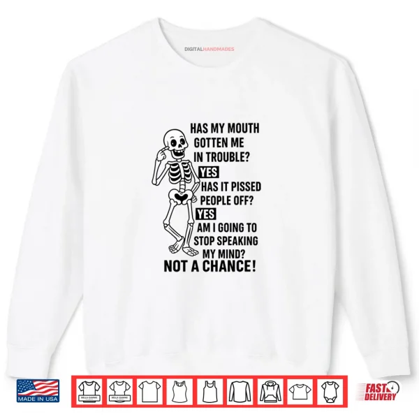 SweatshirtFunny Has My Mouth Gotten Me in Trouble Skeleton Shirt