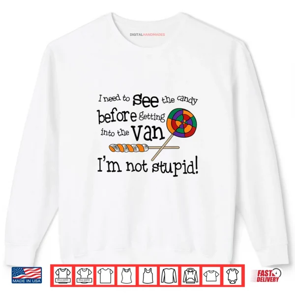 SweatshirtI Need To See The Candy Before Getting In To The Van Cowgirl Shirt