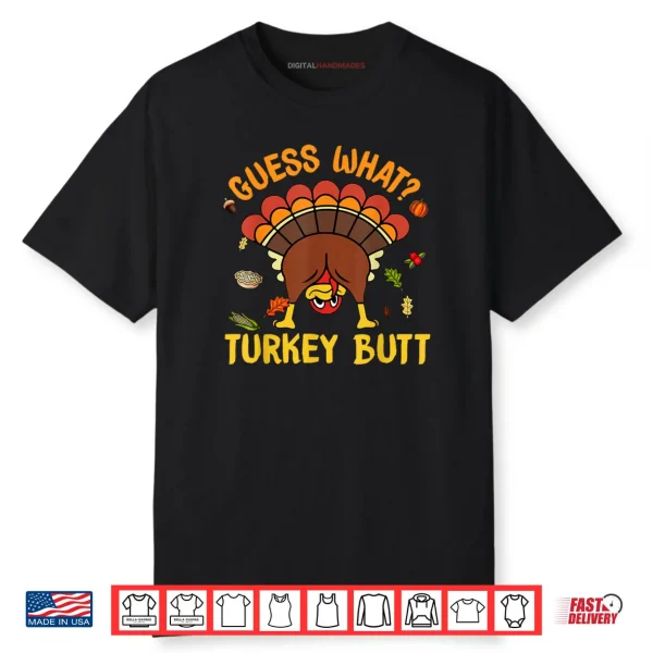 Thanksgiving Guess What Turkey Butt Shirt