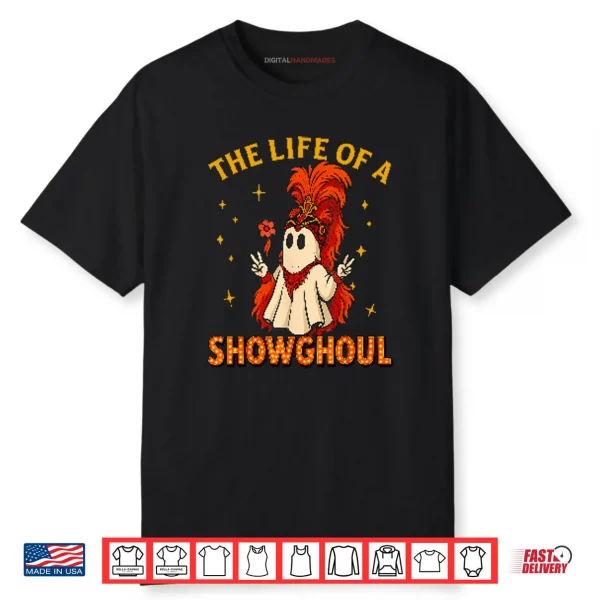 The Life Of A Showghoul Funny Halloween Shirt