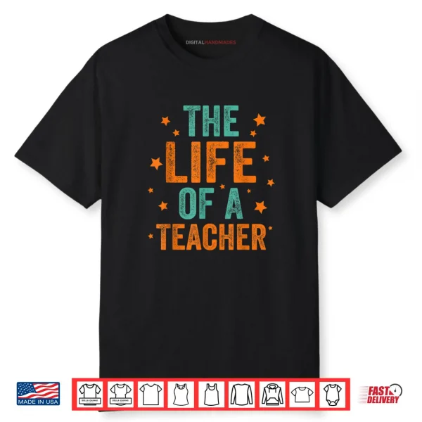 The Life of A Teacher Shirt
