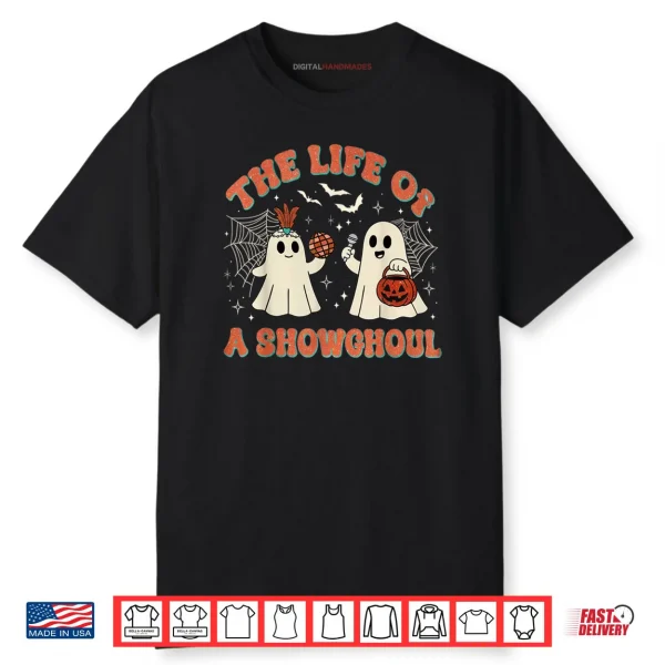 The Life of a Showghoul Halloween Ghost Shirt
