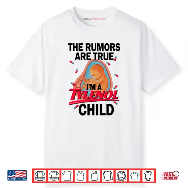 The Rumors Are True I’m A Tylenol Child Shirt