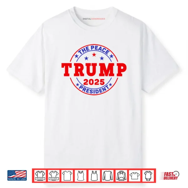 Trump The Peace President 2025 Shirt