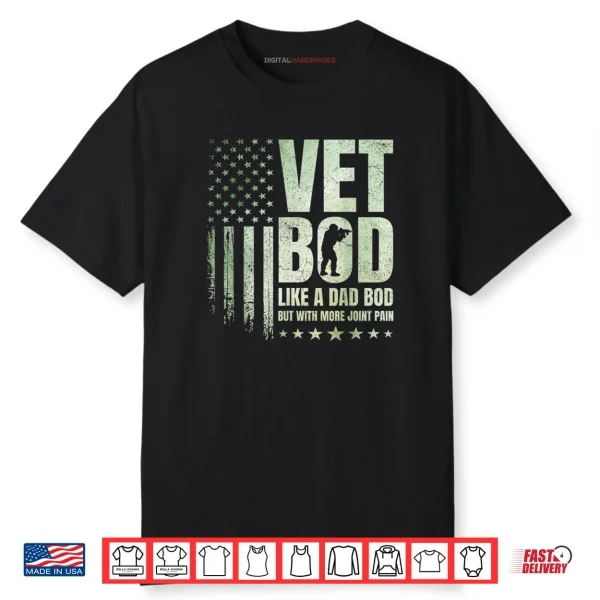 Vet BOD Like A Dad BOD But with More Joint Pain Military Vet Shirt