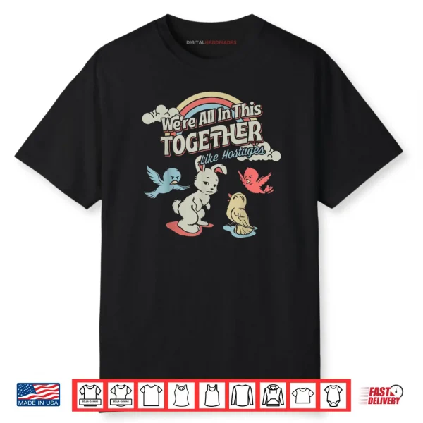 We are All in This Together Like Hostages Official Shirt