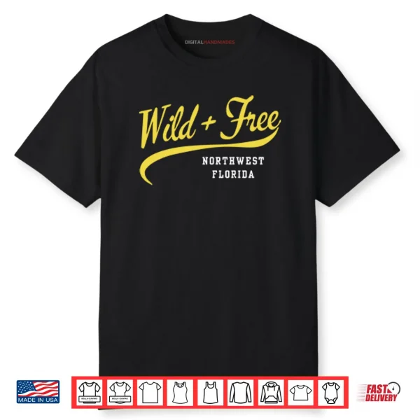 Wild And Free Northwest Florida Shirt