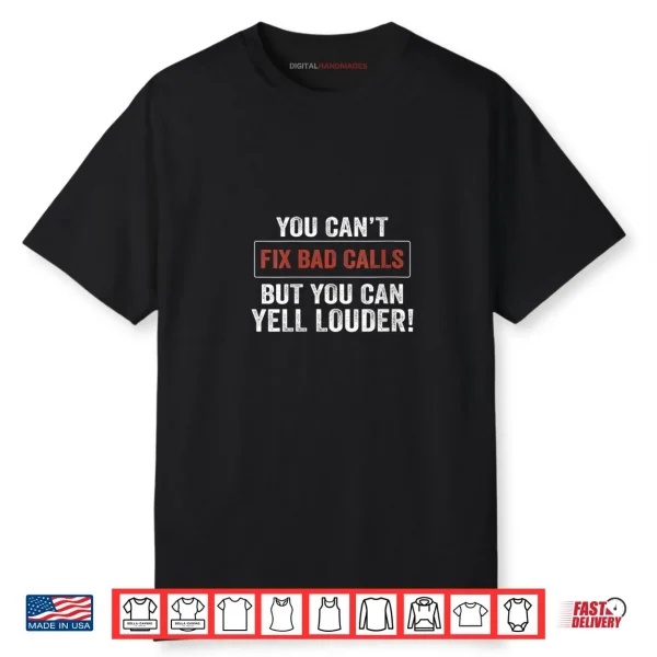 Womens You Can’t Fix Bad Calls But You Can Yell Louder Shirt