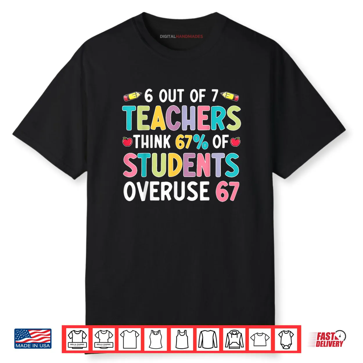6 Out of 7 Teacher Think 67% of Students Overuse 67 Shirt 6 Out of 7 Teacher Think 67% of Students Overuse 67 Shirt