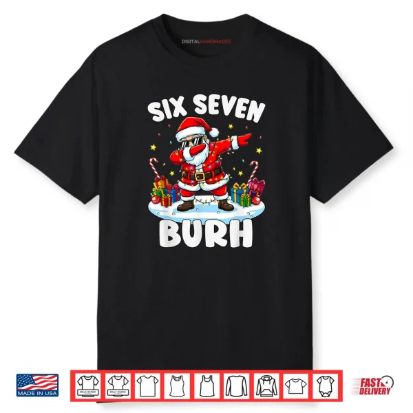 67 Six Seven Burh Funny Christmas 6 7 Meme Shirt