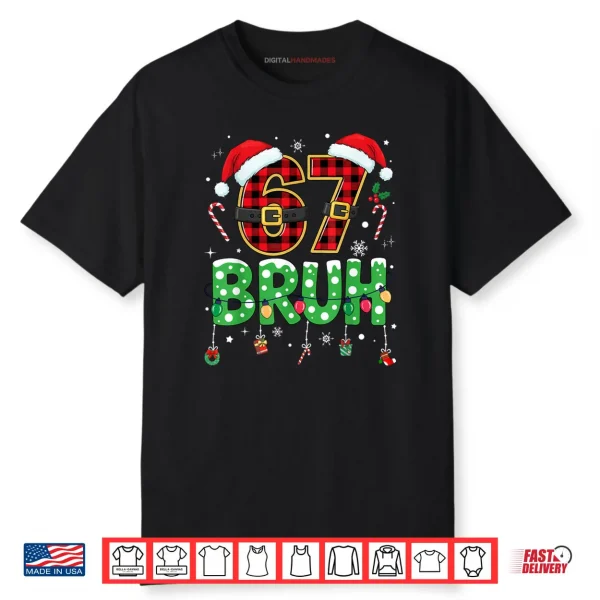 Bruh 67 Six Seven 6 7 Meme Christmas Shirt 1 Bruh 67 Six Seven 6 7 Meme Christmas Shirt