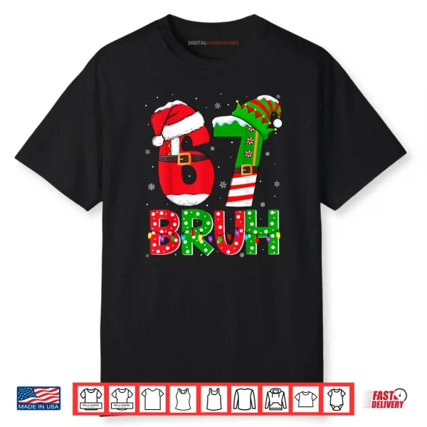 Bruh 67 Six Seven 6 7 Meme Funny Christmas Shirt