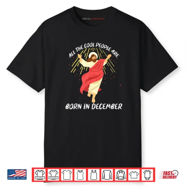 Cool People are Born in December Christian Jesus Christmas Shirt