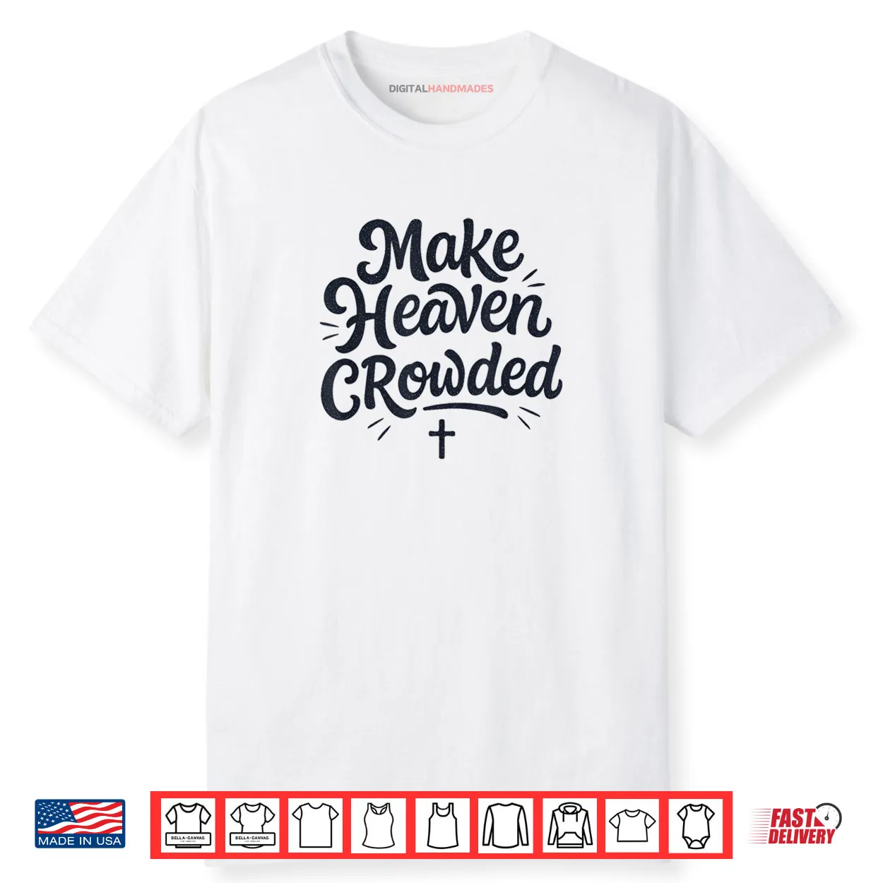 Cute Make Heaven Crowded with Christian Cross Shirt Cute Make Heaven Crowded with Christian Cross Shirt