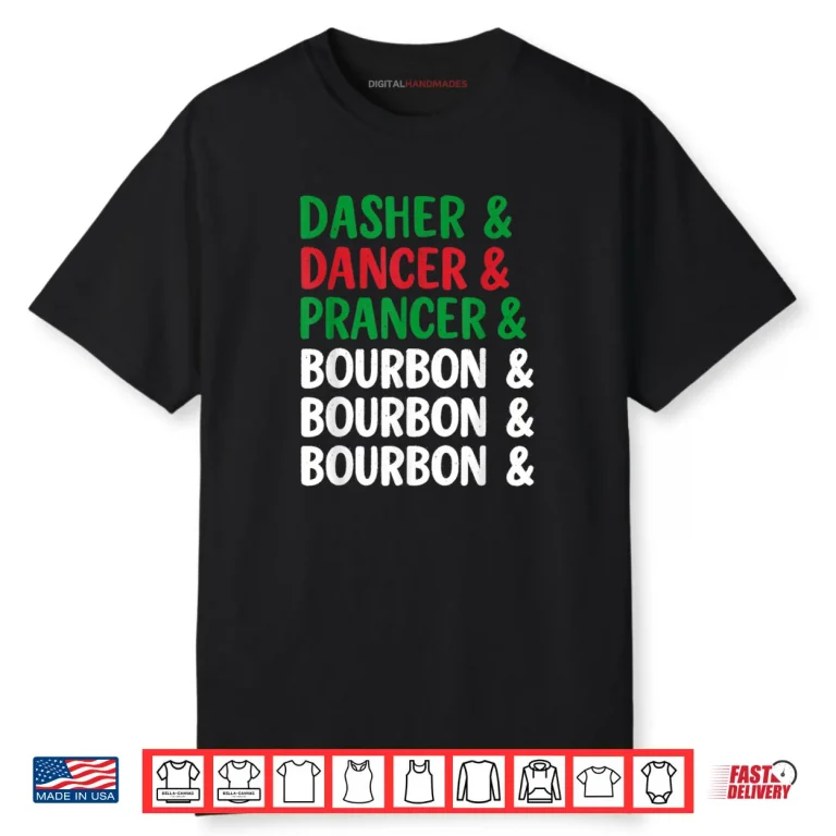 Dasher Dancer Prancer and Bourbon Christmas Holiday Shirt