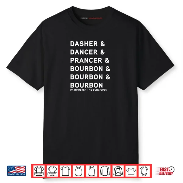 Dasher Dancer Prancer and Bourbon Whiskey Christmas Shirt