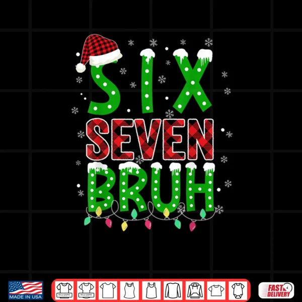 Design 6 7 Christmas Bruh Six Seven Xmas 67 Merry Christmas Shirt