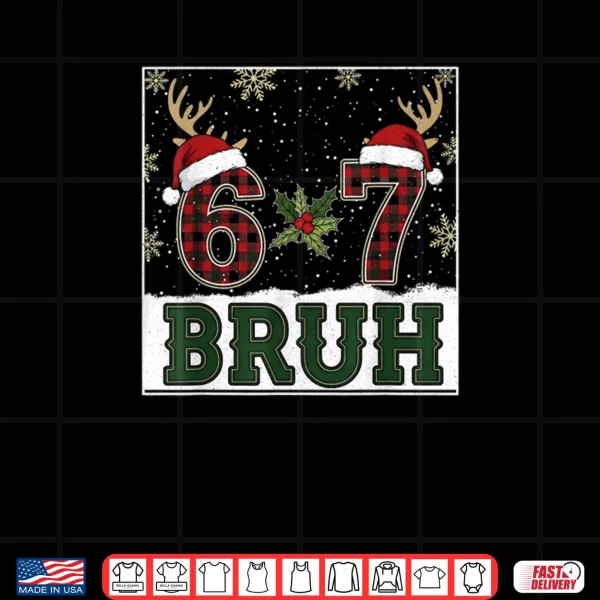 67 Bruh Funny Christmas Plaid Antlers Santa Hat Meme Shirt 3 Design 67 Bruh Funny Christmas Plaid Antlers Santa Hat Meme Shirt