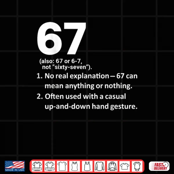 Design 67 Definition Funny Six Seven Meme 6 7 Shirt