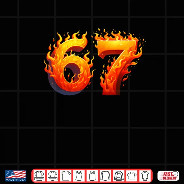 Design 67 Meme Flames Six Seven Gen Alpha Slang Shirt
