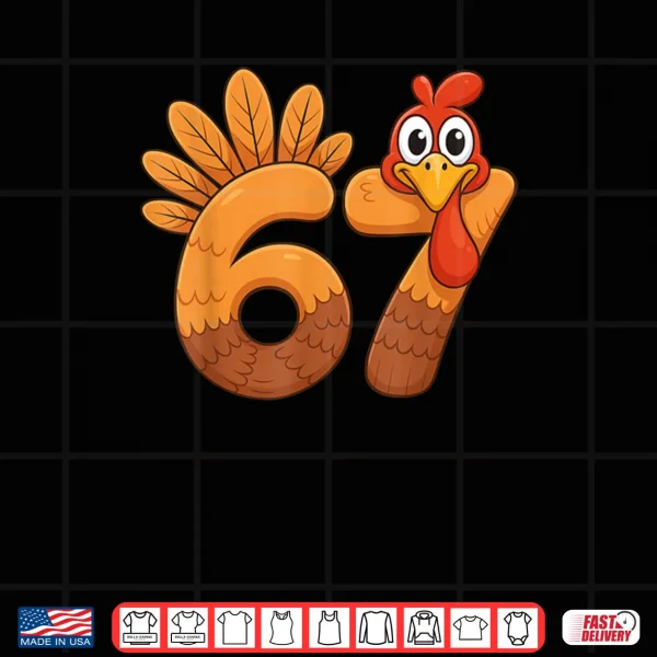 67 Meme Thanksgiving Turkey Day 6 7 Funny Holiday Shirt 4 Design 67 Meme Thanksgiving Turkey Day 6 7 Funny Holiday Shirt