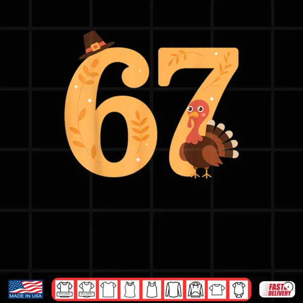 Design 67 Thanksgiving Turkey 67 Meme Thanksgiving Shirt