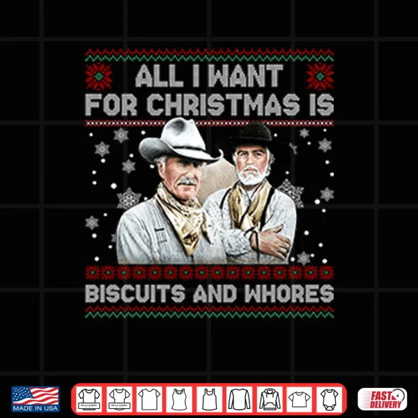 Design All I Want For Christmas Is Biscuits And Whores Shirt 1