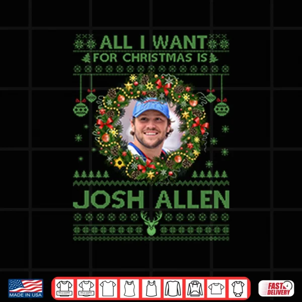 Design All I Want For Christmas Is Josh Allen Shirt