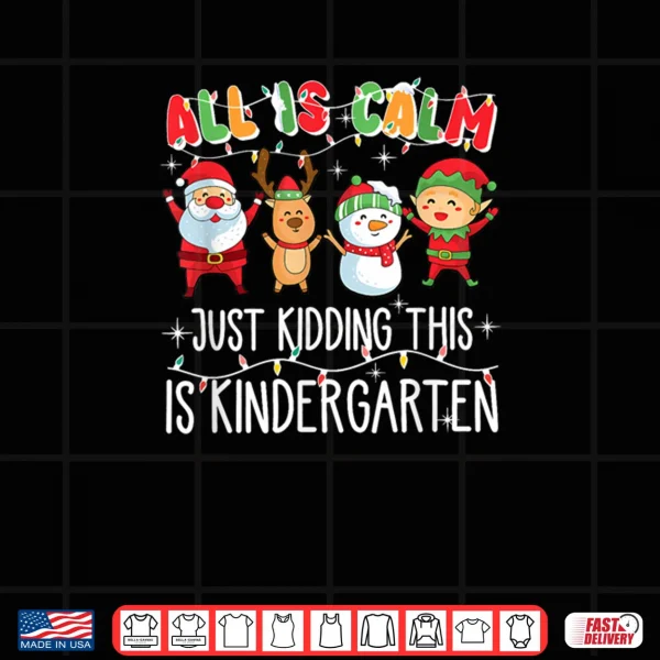 All is Calm just Kidding This is Kindergarten Shirt 4 Design All is Calm just Kidding This is Kindergarten Shirt 1