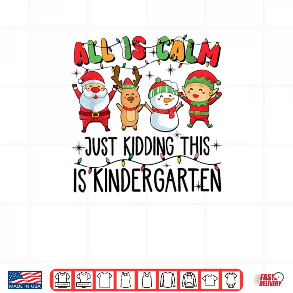 All is Calm just Kidding This is Kindergarten Shirt 4 Design All is Calm just Kidding This is Kindergarten Shirt