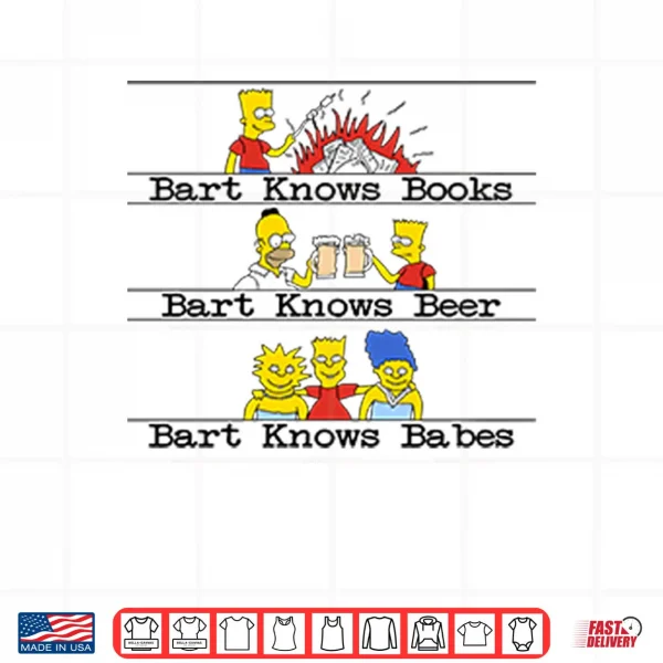Bart Knows Books Bart Knows Beer Bart Knows Babes Shirt 4 Design Bart Knows Books Bart Knows Beer Bart Knows Babes Shirt