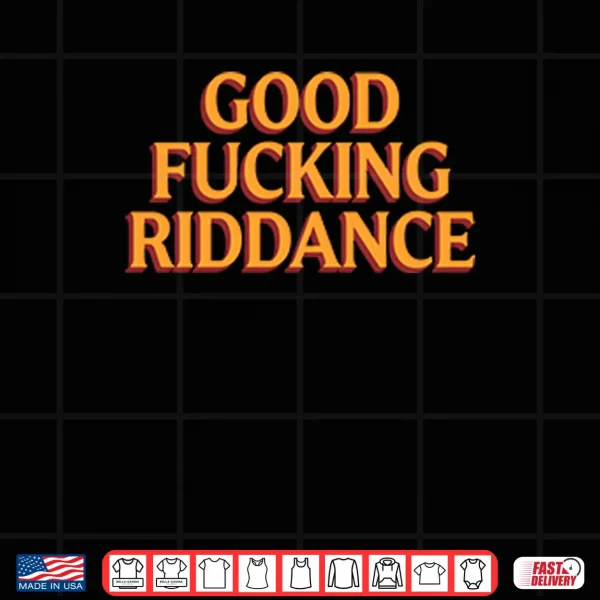 Brad Lander Good Fucking Riddance Shirt 4 Design Brad Lander Good Fucking Riddance Shirt