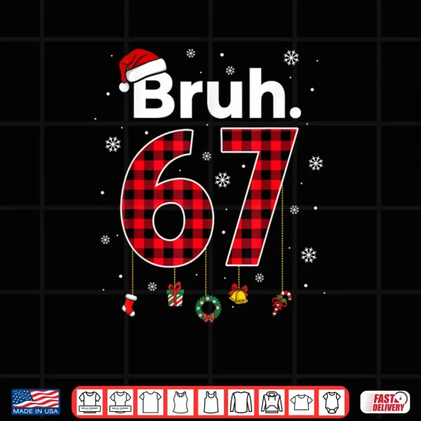 Design Bruh 67 Meme Chrismtas Xmas Pajama Shirt