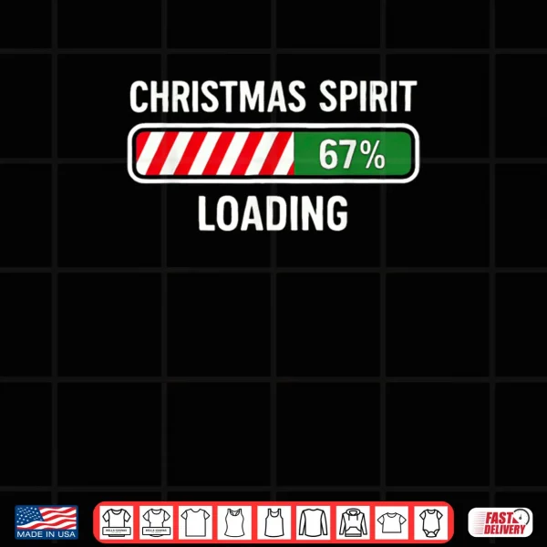 Design Christmas Spirit Loading 67 Meme Slang Shirt