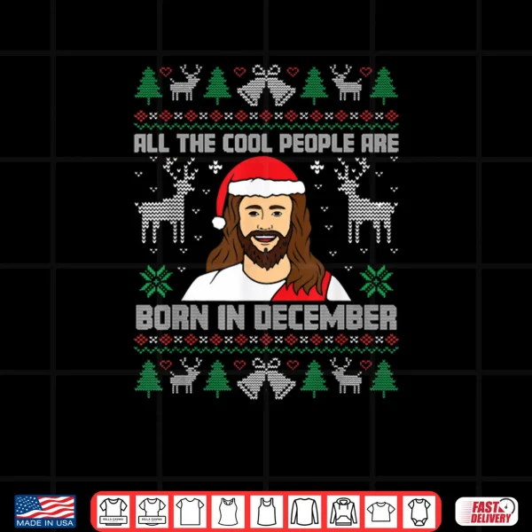 Design Cool People are Born in December Christian Christmas Bday Shirt