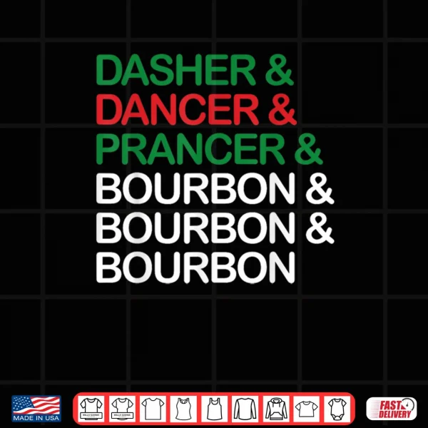 Design Dasher Dancer Prancer Bourbon Christmas Funny Holiday Santa Shirt